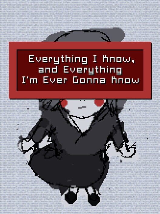 Jaquette de Everything I Know, and Everything I'm Ever Gonna Know