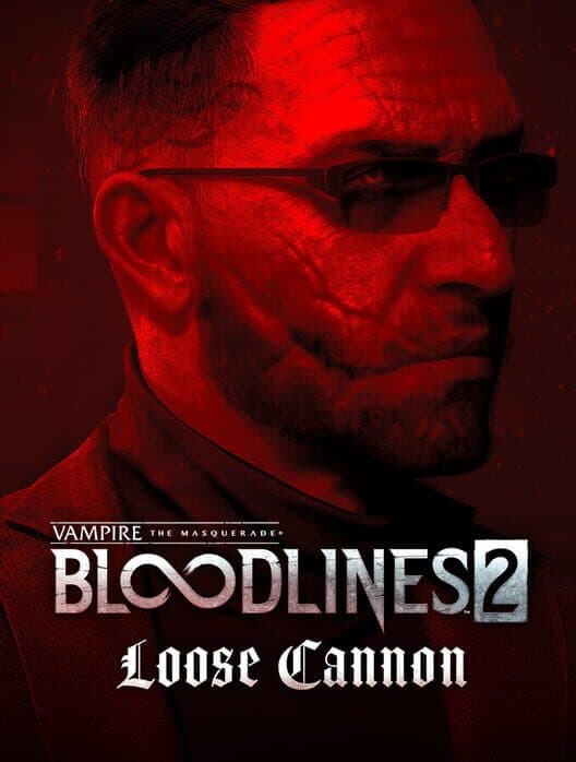 Jaquette de Vampire: The Masquerade - Bloodlines 2 - Loose Cannon